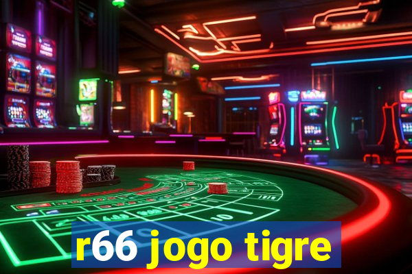 r66 jogo tigre